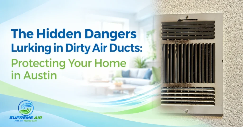 Hidden Dangers Lurking in Dirty Air Ducts
